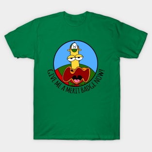 Give Me A Merit Badge Now! T-Shirt